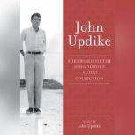 Foreword A Selection from the John Updike Audio Collection, John Updike