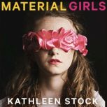 Material Girls Why Reality Matters for Feminism, Kathleen Stock