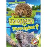 Hedgehog or Porcupine?, Christina Leaf
