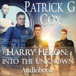 Harry Heron Into the Unknown, Patrick G. Cox