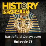 History Revealed: Battlefield Gettysburg Episode 71, History Revealed Staff