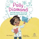 Polly Diamond and the Super Stunning Spectacular School Fair, Diana Toledano