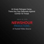 At Greek Refugee Camp, There Are Few Defenses Against Covid-19 Threat, PBS NewsHour