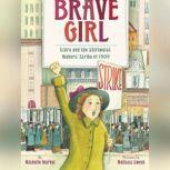 Brave Girl Clara and the Shirtwaist Makers' Strike of 1909, Michelle Markel