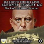 The Beast of Boleskin House; Aleister Crowley 666, The Real Lochness Monster, Aleister Crowley