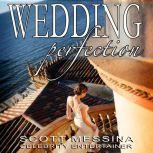WEDDING PERFECTION The Art of Creating the Perfect Wedding, Scott Messina