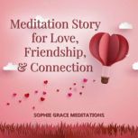Meditation Story for Love, Friendship, and Connection, Sophie Grace Meditations