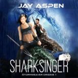Sharksinger A Future-Fantasy Adventure Romance, Jay Aspen