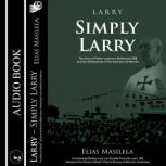 Larry Simply Larry The story of Fr Larry McDonnell and the selflessness of the Salesians of Manzini., Elias Masilela