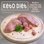 Keto Diet Reduce Appetite and Cravings with Better Nutrition, Bernard Jacobson