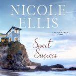 Sweet Success, Candle Beach #2 A Candle Beach Novel, Nicole Ellis