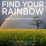 Find Your Rainbow Stress Management in Financial Market, YUE WU