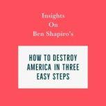 Insights on Ben Shapiro's How to Destroy America in Three Easy Steps, Swift Reads