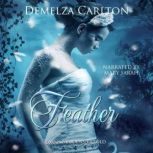 Feather: Swan Maidens Retold, Demelza Carlton
