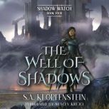 The Well of Shadows A YA epic fantasy adventure, S.A. Klopfenstein