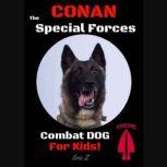 Conan The Special Forces Combat Dog! For Kids!