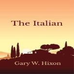 The Italian, Gary W Hixon