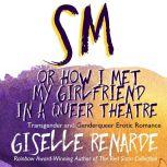 SM, or How I Met My Girlfriend in a Queer Theatre