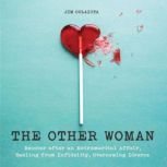 The Other Woman Recover after an Extramarital Affair, Healing from Infidelity, Overcoming Divorce