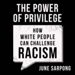 The Power of Privilege How white people can challenge racism, June Sarpong
