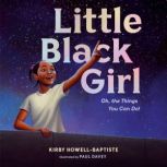 Little Black Girl Oh, the Things You Can Do!, Kirby Howell-Baptiste