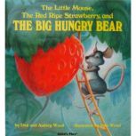 The Little Mouse, the Red Ripe Strawberry and the Big Hungry Bear, Don Wood