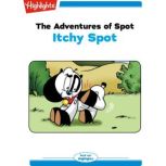 Itchy Spot The Adventures of Spot, Marileta Robinson