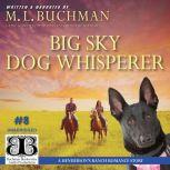 Big Sky Dog Whisperer: a Henderson's Ranch Big Sky romance story, M. L. Buchman