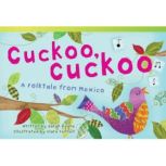 Cuckoo, Cuckoo: A Folktale from Mexico Audiobook, Sarah Keane