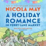 A Holiday Romance in Ferry Lane Market A sparkling, joyful & uplifting romance, Nicola May