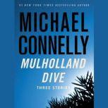Mulholland Dive Three Stories, Michael Connelly