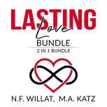 Lasting Love Bundle: 2 in 1 Bundle, Make Marriage Last, and Mastery of Love, N.F. Willat and M.A. Katz