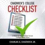Chadwick's College Checklist 2 Steps w/Tips on How To Cut College Costs