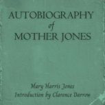 Autobiography of Mother Jones, Mary Harris Jones