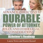 Advance  Directives, Durable Power of Attorney, Wills, and Other Legal Considerations