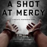 A Shot at Mercy, Timothy R. Baldwin
