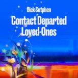 Contact Departed Loved Ones, Dick Sutphen