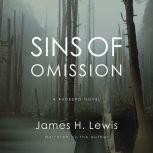 Sins of Omission Racism, Politics, Conspiracy, and Justice in Florida, James H Lewis