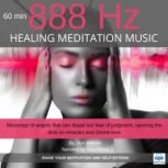 Healing Meditation Music 888Hz 60 minutes RAISE YOUR MOTIVATION AND SELF-ESTEEM, Jack Watson