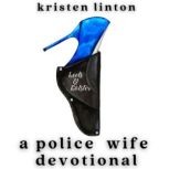 heelsandholster: a police wife devotional, Kristen Linton