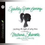 Sparkly Green Earrings Catching the Light at Every Turn by Melanie Shankle