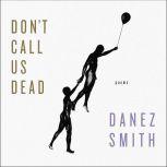 Don't Call Us Dead Poems, Danez Smith