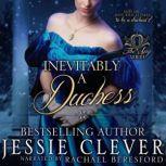 Inevitably a Duchess A Spy Series Prequel Novella, Jessie Clever