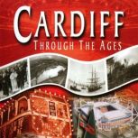 Cardiff Through The Ages