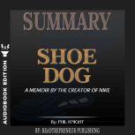 Summary of Shoe Dog: A Memoir by the Creator of Nike by Phil Knight, Readtrepreneur Publishing