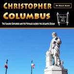 Christopher Columbus The Famous Explorer and His Voyages Across the Atlantic Ocean, Kelly Mass
