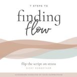 7 Steps to Finding Flow Flip the Script on Stress, Nicky Rowbotham