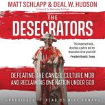 The Desacrators Defeating the Cancel Culture Mob and Reclaiming One Nation Under God, Matt Schlapp