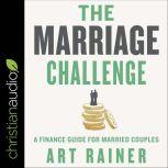 The Marriage Challenge A Finance Guide for Married Couples, Art Rainer