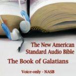 The Book of Galatians The Voice Only New American Standard Bible (NASB), Unknown